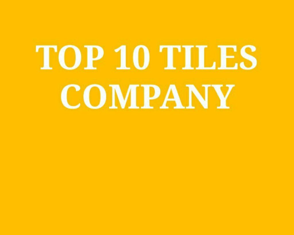 Top 10 Tiles Companies in India 2022 (Best Brands)