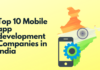 Top 10 Mobile app development Companies in India